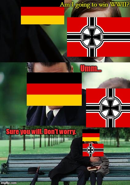 Telling the Nazis the truth. | Am I going to win WWII? Umm... Sure you will. Don't worry. | image tagged in memes,ww2,germany,nazi,ww2 meme | made w/ Imgflip meme maker