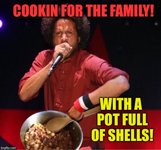 Rage Against the Linguine | COOKIN FOR THE FAMILY! WITH A POT FULL OF SHELLS! | image tagged in rage against the machine,pasta,rock music,funny memes | made w/ Imgflip meme maker