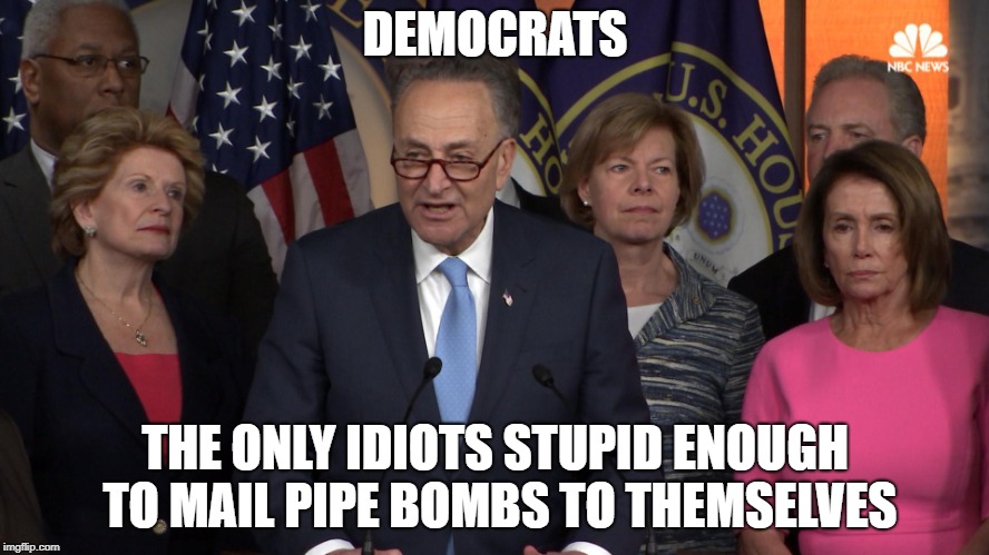 It's starting to look mighty suspicious. | DEMOCRATS; THE ONLY IDIOTS STUPID ENOUGH TO MAIL PIPE BOMBS TO THEMSELVES | image tagged in democrat congressmen,pipe bombs,democrats | made w/ Imgflip meme maker