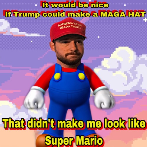 Let’s make this hat great for the first time. | image tagged in maga,maga hat,trump,super mario,mario | made w/ Imgflip meme maker