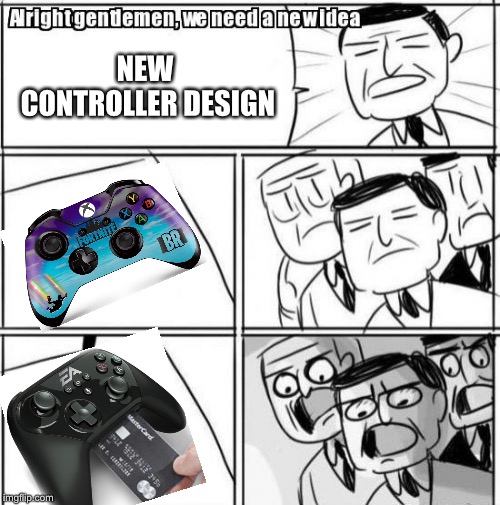 Would EA actually do this though? | NEW CONTROLLER DESIGN | image tagged in memes,alright gentlemen we need a new idea,ea | made w/ Imgflip meme maker