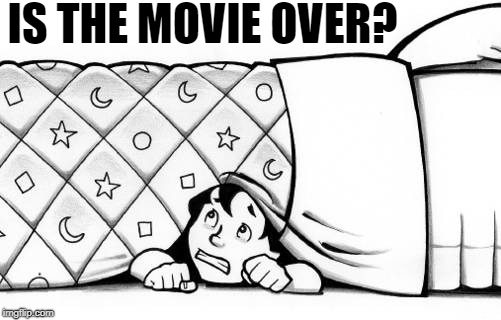 hiding | IS THE MOVIE OVER? | image tagged in hiding | made w/ Imgflip meme maker