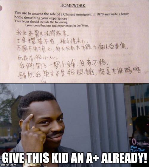 Seriously, give him an A+ | GIVE THIS KID AN A+ ALREADY! | image tagged in roll safe think about it | made w/ Imgflip meme maker