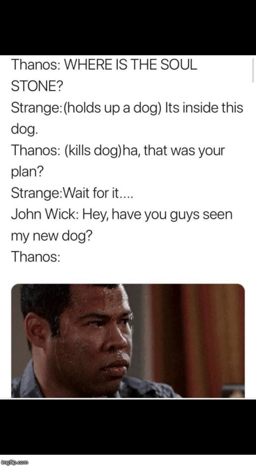it might be too big | image tagged in john wick,thanos,infinity war | made w/ Imgflip meme maker