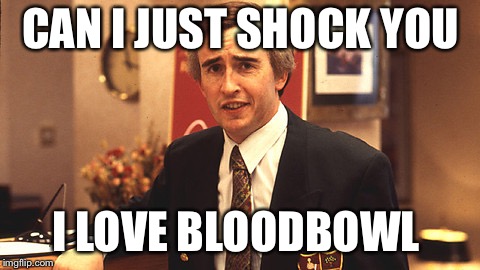 partridge | CAN I JUST SHOCK YOU; I LOVE BLOODBOWL | image tagged in partridge | made w/ Imgflip meme maker