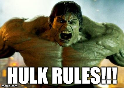 hulk | HULK RULES!!! | image tagged in hulk | made w/ Imgflip meme maker