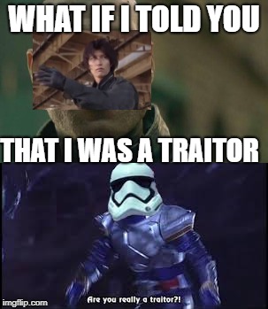 Tachibana-san! | WHAT IF I TOLD YOU; THAT I WAS A TRAITOR | image tagged in memes | made w/ Imgflip meme maker