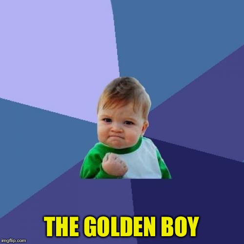 Success Kid Meme | THE GOLDEN BOY | image tagged in memes,success kid | made w/ Imgflip meme maker