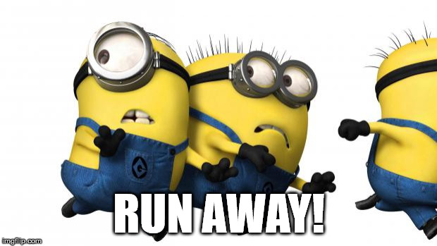 Minions running away | RUN AWAY! | image tagged in minions running away | made w/ Imgflip meme maker