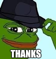 pepe tipping his hat | THANKS | image tagged in pepe tipping his hat | made w/ Imgflip meme maker