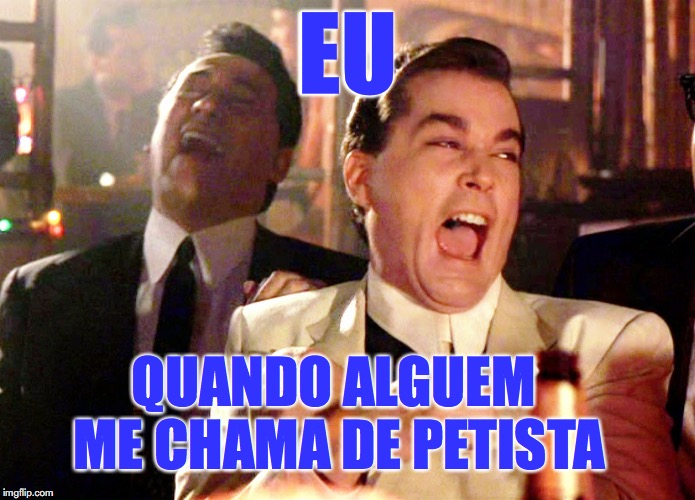 Petista | EU; QUANDO ALGUEM ME CHAMA DE PETISTA | image tagged in petista,pt | made w/ Imgflip meme maker