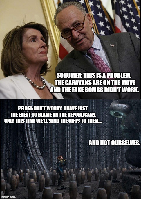 New Democrat False Flag | SCHUMER: THIS IS A PROBLEM.  THE CARAVANS ARE ON THE MOVE AND THE FAKE BOMBS DIDN'T WORK. PELOSI: DON'T WORRY.  I HAVE JUST THE EVENT TO BLAME ON THE REPUBLICANS, ONLY THIS TIME WE'LL SEND THE GIFTS TO THEM.... AND NOT OURSELVES. | image tagged in false flag,democrats,elections,infection,bombs,illegal immigration | made w/ Imgflip meme maker