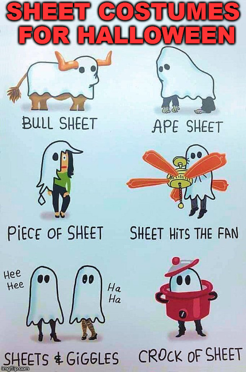 Costumes you can use with a sheet that is not a KKK member |  SHEET COSTUMES FOR HALLOWEEN | image tagged in memes,halloween,costumes,funny,imagination,dresses up as x for halloween | made w/ Imgflip meme maker