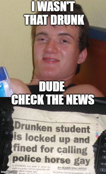 I WASN'T THAT DRUNK; DUDE CHECK THE NEWS | image tagged in fox news,news,breaking news,you're drunk | made w/ Imgflip meme maker