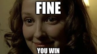 FINE YOU WIN | made w/ Imgflip meme maker