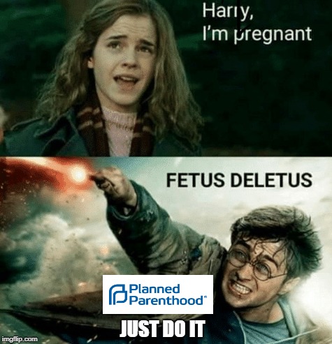 I'm dead | JUST DO IT | image tagged in memes,funny,dank memes,harry potter,planned parenthood,just do it | made w/ Imgflip meme maker