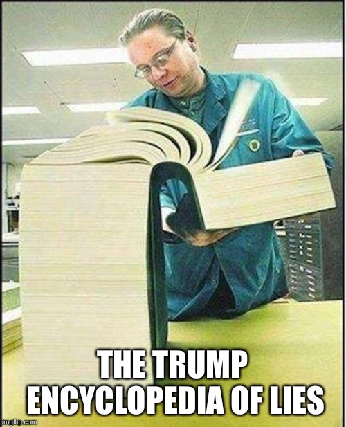 big book | THE TRUMP ENCYCLOPEDIA OF LIES | image tagged in big book | made w/ Imgflip meme maker