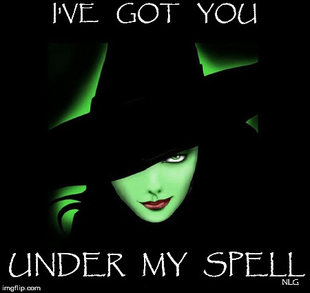 Under my spell | I'VE    GOT    YOU; UNDER   MY   SPELL; NLG | image tagged in halloween | made w/ Imgflip meme maker