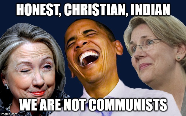 HONEST, CHRISTIAN, INDIAN; WE ARE NOT COMMUNISTS | image tagged in democrats | made w/ Imgflip meme maker