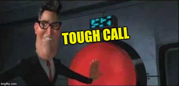 TOUGH CALL | made w/ Imgflip meme maker