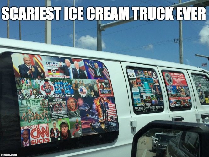 Scariest Ice Cream Truck Ever |  SCARIEST ICE CREAM TRUCK EVER | image tagged in pence,donald trump,conspiracy theories,white van,radicalized | made w/ Imgflip meme maker