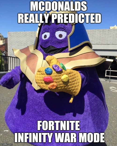 Thanos From Fortnite | MCDONALDS REALLY PREDICTED; FORTNITE INFINITY WAR MODE | image tagged in thanos from fortnite | made w/ Imgflip meme maker
