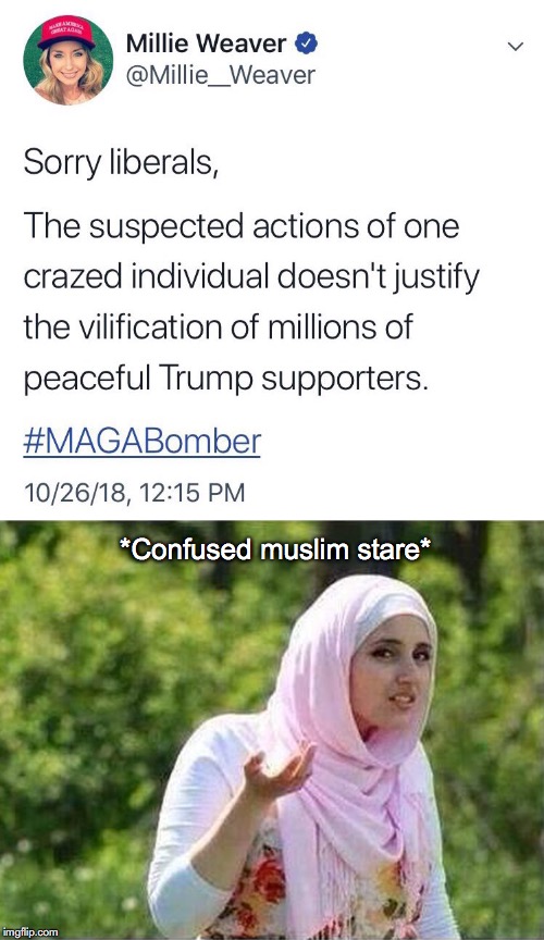 The Party of Peace | *Confused muslim stare* | image tagged in donald trump,maga,muslim,islamophobia,caravan | made w/ Imgflip meme maker