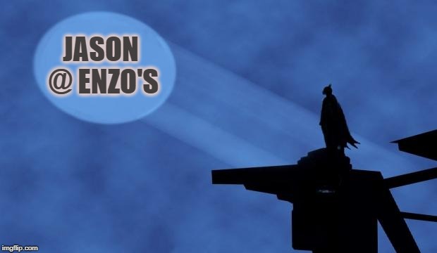 batman signal | JASON @ ENZO'S | image tagged in batman signal | made w/ Imgflip meme maker