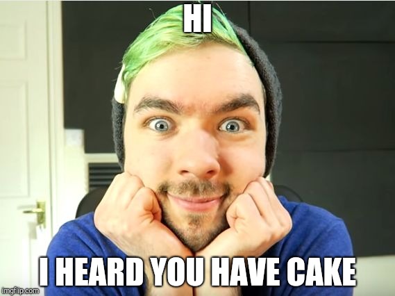 Jacksepticeye | HI; I HEARD YOU HAVE CAKE | image tagged in jacksepticeye | made w/ Imgflip meme maker