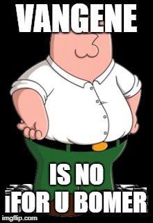 VANGENE IS NO FOR U BOMER | made w/ Imgflip meme maker