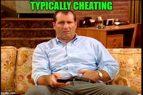 al bundy | TYPICALLY CHEATING | image tagged in al bundy | made w/ Imgflip meme maker