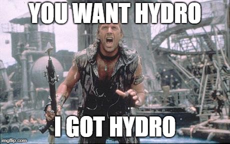 Waterworld rage | YOU WANT HYDRO I GOT HYDRO | image tagged in waterworld rage | made w/ Imgflip meme maker