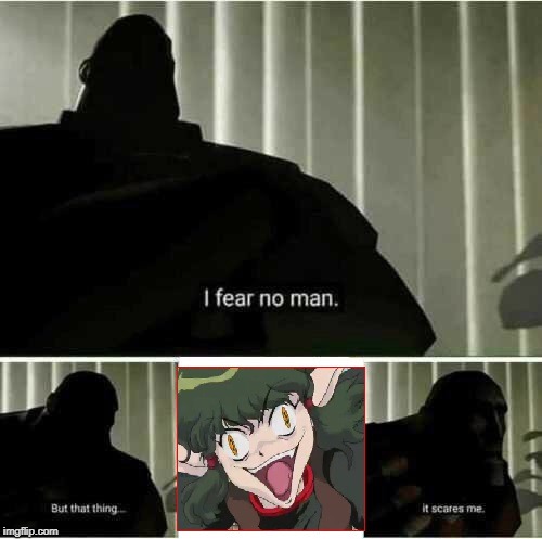 It scares me | image tagged in tf2,anime,tmm | made w/ Imgflip meme maker