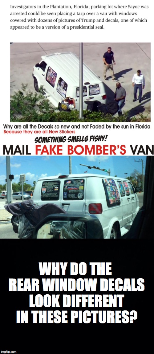 Fake News about the Fake Bomber? | WHY DO THE REAR WINDOW DECALS LOOK DIFFERENT IN THESE PICTURES? | image tagged in fake,bomb,fake bomber,van,van with window stickers | made w/ Imgflip meme maker