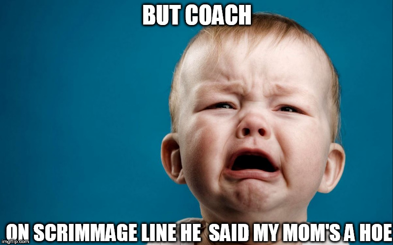 BUT COACH ON SCRIMMAGE LINE HE  SAID MY MOM'S A HOE | made w/ Imgflip meme maker