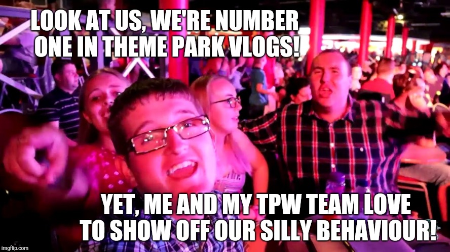 Shawn Sanbrooke and his Theme Park Worldwide team acting silly! | LOOK AT US, WE'RE NUMBER ONE IN THEME PARK VLOGS! YET, ME AND MY TPW TEAM LOVE TO SHOW OFF OUR SILLY BEHAVIOUR! | image tagged in shawn sanbrooke and his theme park worldwide team act silly,theme park worldwide,shawn sanbrooke | made w/ Imgflip meme maker
