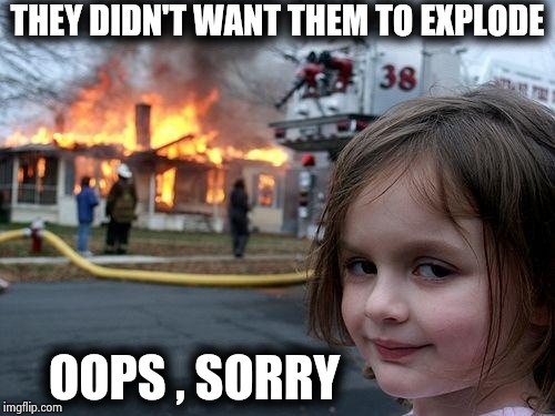 When Bombs bomb | THEY DIDN'T WANT THEM TO EXPLODE; OOPS , SORRY | image tagged in memes,disaster girl,fireworks,no soup for you,be careful,grus plan evil | made w/ Imgflip meme maker