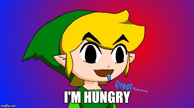 Link drooling | I'M HUNGRY | image tagged in link drooling | made w/ Imgflip meme maker