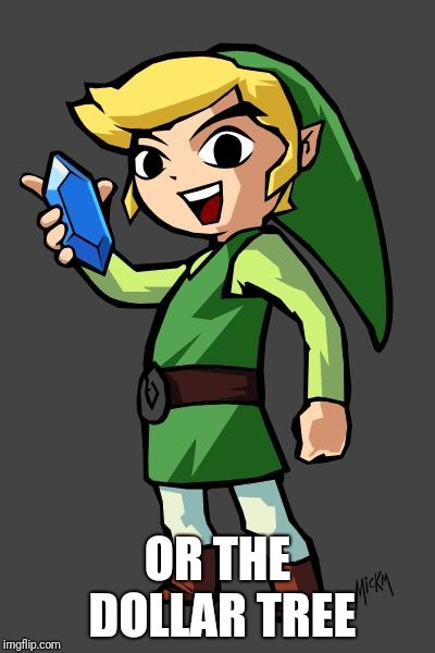 Link rupee | OR THE DOLLAR TREE | image tagged in link rupee | made w/ Imgflip meme maker