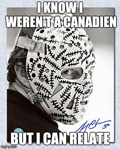I KNOW I WEREN'T A CANADIEN BUT I CAN RELATE | made w/ Imgflip meme maker