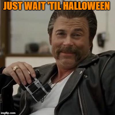 Creepy Rob Lowe | JUST WAIT 'TIL HALLOWEEN | image tagged in creepy rob lowe | made w/ Imgflip meme maker