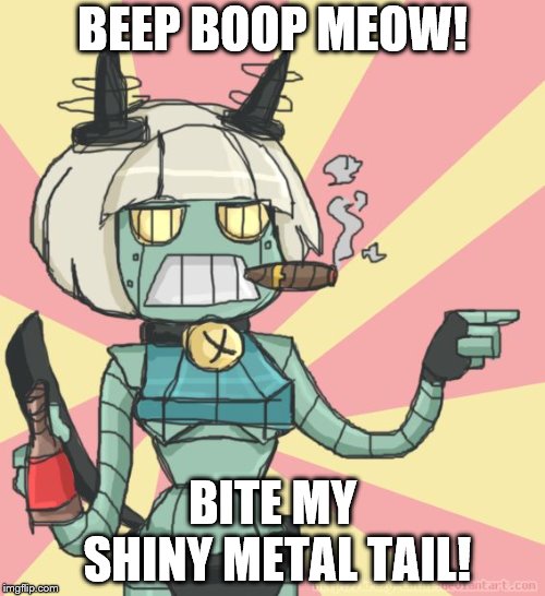 Robo Fortune on a bender. | BEEP BOOP MEOW! BITE MY SHINY METAL TAIL! | image tagged in robo fortune,skullgirls,robot,catgirl,beer,cigar | made w/ Imgflip meme maker