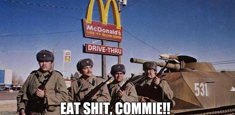 EAT SHIT, COMMIE!! | image tagged in usa,maga | made w/ Imgflip meme maker