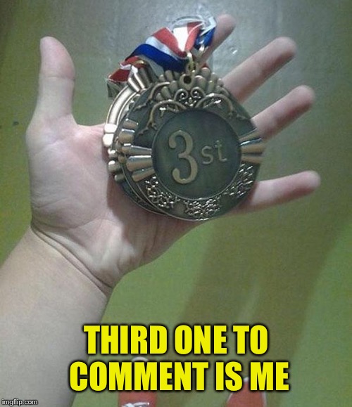 3st? | THIRD ONE TO COMMENT IS ME | image tagged in 3st | made w/ Imgflip meme maker