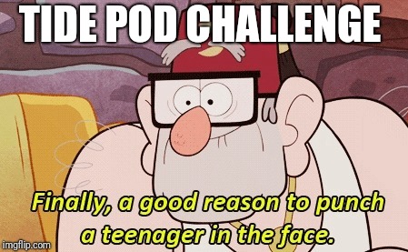 gravity falls | TIDE POD CHALLENGE | image tagged in gravity falls | made w/ Imgflip meme maker