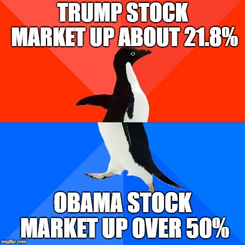 Same number of days for both administrations. But I thought Trump was great for American businesses | TRUMP STOCK MARKET UP ABOUT 21.8%; OBAMA STOCK MARKET UP OVER 50% | image tagged in memes,socially awesome awkward penguin | made w/ Imgflip meme maker