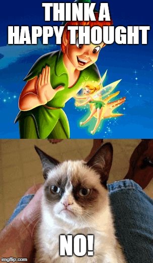 Grumpy Cat Does Not Believe | THINK A HAPPY THOUGHT; NO! | image tagged in memes,grumpy cat does not believe,grumpy cat | made w/ Imgflip meme maker