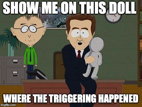 Show me on this doll | SHOW ME ON THIS DOLL; WHERE THE TRIGGERING HAPPENED | image tagged in show me on this doll | made w/ Imgflip meme maker