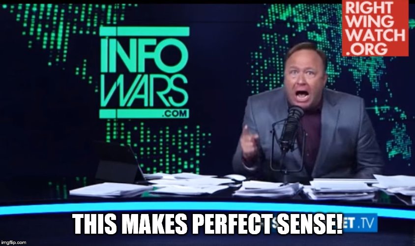 Alex Jones Human Intelligence | THIS MAKES PERFECT SENSE! | image tagged in alex jones human intelligence | made w/ Imgflip meme maker
