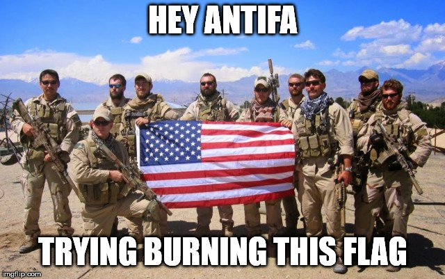 HEY ANTIFA; TRYING BURNING THIS FLAG | image tagged in soldiers with flag | made w/ Imgflip meme maker